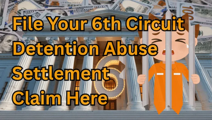 File Your 6th Circuit Detention Abuse Settlement Claim Here text on depiction of Sixth Circuit court with a child in jail crying and a high-value cash backdrop.